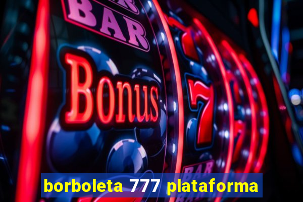 borboleta 777 plataforma